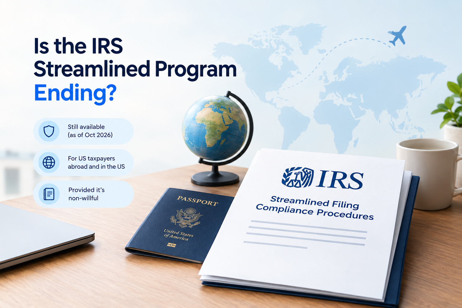 Is the IRS Streamlined Program Ending? What Changed in 2026